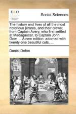 The History and Lives of All the Most Notorious Pirates, and Their Crews; From Captain Avery, Who First Settled at Madagascar, to Captain John Gow, ... a New Edition af Daniel Defoe