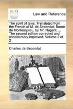 The Spirit of Laws. Translated from the French of M. de Secondat, Baron de Montesquieu, by Mr. Nugent. ... the Second Edition Corrected and Considerably Improved. Volume 2 of 2 af Charles de Secondat