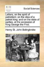 Letters, on the spirit of patriotism: on the idea of a patriot king: and on the state of parties, at the accession of King George the First.