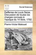 Deffense de Louis Seize. Discussion de Toutes Les Charges Connues   l'Epoque Du 14 9bre, 1792.