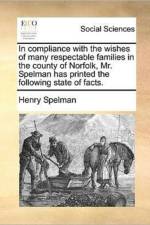 In Compliance with the Wishes of Many Respectable Families in the County of Norfolk, Mr. Spelman Has Printed the Following State of Facts. af Henry Spelman