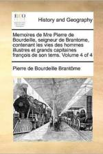 Memoires de Mre Pierre de Bourdeille, Seigneur de Brantome, Contenant Les Vies Des Hommes Illustres Et Grands Capitaines Francois de Son Tems. Volume af Pierre de Bourdeille Brantome