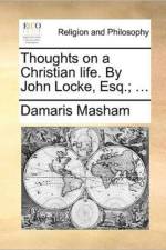 Thoughts on a Christian Life. by John Locke, Esq.; ... af Damaris Masham