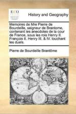 Memoires de Mre Pierre de Bourdeille, Seigneur de Brantome, Contenant Les Anecdotes de La Cour de France, Sous Les Rois Henry II. Francois II. Henry I af Pierre de Bourdeille Brantome
