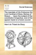 The Mandate of His Eminence My Lord Cardinal of Bissy. Bishop of Meaux, ... Upon the Subject of the Constitution Unigenitus, and of the Appeal Made to a Future Council. af Henri De Thiard De Bissy
