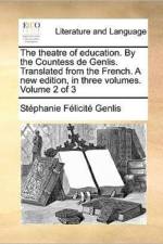 The Theatre of Education. by the Countess de Genlis. Translated from the French. a New Edition, in Three Volumes. Volume 2 of 3 af Stephanie-Felicite Du Crest De Genlis
