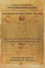 Everlasting Gospel of the Kingdom of God (Spirit) Within af Timothy F Gardner