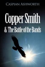 Copper Smith & The Battle of the Bands af Caspian Ashworth