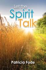 Let the Spirit Talk af Patricia Fode