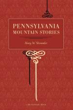 Pennsylvania Mountain Stories af Henry W. Shoemaker