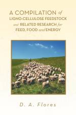 A Compilation of Ligno-cellulose Feedstock And Related Research for Feed, Food and Energy af D A Flores