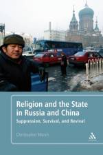Religion and the State in Russia and China af Christopher (Queen's University Belfast Marsh