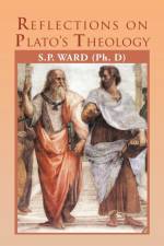 Reflections on Plato's Theology af Dr SP Ward