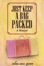 Just Keep a Bag Packed af Edna Carr Green