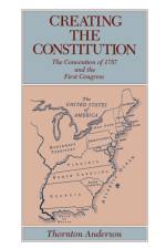 Creating the Constitution af Thornton Anderson