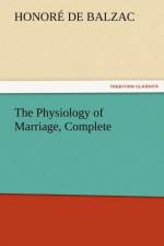 The Physiology of Marriage, Complete af Honore de Balzac