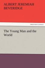 The Young Man and the World af Albert Jeremiah Beveridge