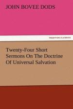 Twenty-Four Short Sermons on the Doctrine of Universal Salvation af John Bovee Dods
