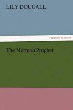 The Mormon Prophet af Lily Dougall