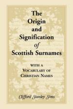 Origin and Signification of Scottish Surnames with a Vocabulary of Christian Names af Clifford Stanley Sims