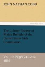 The Lobster Fishery of Maine Bulletin of the United States Fish Commission, Vol. 19, Pages 241-265, 1899 af John N Cobb