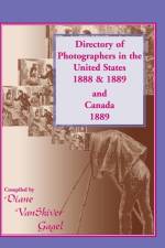 Directory of Photographers in the United States 1888 & 1889 and Canada 1889 af Diane Vanskiver Gagel
