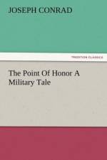 The Point of Honor a Military Tale af Joseph Conrad