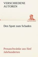 Den Spott Zum Schaden. Prosaschwanke Aus Funf Jahrhunderten af Verschiedene Autoren