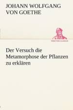 Der Versuch Die Metamorphose Der Pflanzen Zu Erklaren af Johann Wolfgang von Goethe