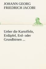 Ueber Die Kartoffeln, Erdapfel, Erd- Oder Grundbirnen ...