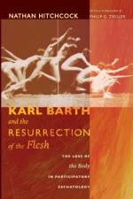 Karl Barth and the Resurrection of the Flesh af Nathan Hitchcock