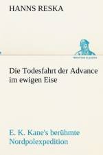 Die Todesfahrt der Advance im ewigen Eise af Hanns Reska