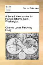 A Five Minutes Answer to Paine's Letter to Genl. Washington. af Charles Lucas Pinckney Horry