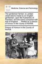 The Gentleman Farmer af Person of Honour in the County of Norfol