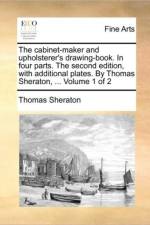 The Cabinet-Maker and Upholsterer's Drawing-Book. in Four Parts. the Second Edition, with Additional Plates. by Thomas Sheraton, ... Volume 1 of 2 af Thomas Sheraton
