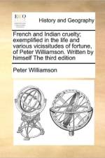 French and Indian Cruelty; Exemplified in the Life and Various Vicissitudes of Fortune, of Peter Williamson. Written by Himself the Third Edition af Peter Williamson