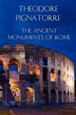 Ancient Monuments of Rome af Theodore Pignatorre