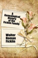 A Genealogical History of the Ficklin Family af Walter Homan Ficklin