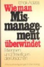 Wie man Mismanagement ueberwindet [How To Solve The Mismanagement Crisis - German edition] af Ichak Adizes