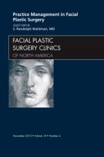Practice Management for Facial Plastic Surgery, An Issue of Facial Plastic Surgery Clinics af S. Randolph Waldman