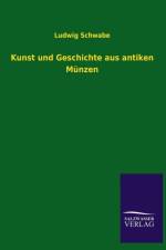 Kunst und Geschichte aus antiken Munzen af Ludwig Schwabe