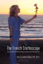 The French Stethoscope af Chris Elisabeth Gilbert