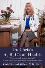 Dr. Chris's A, B, C's of Health af Chris Elisabeth Gilbert