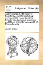 A Sermon Preached Before His Excellency John Hancock, Esq. Governour; His Honor Benjamin Lincoln, Esq. Lieutenant-Governour and Others of the Commonwealth of Massachusetts af Josiah Bridge