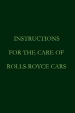 Instructions for the care of Rolls-Royce Cars af Rolls Royce
