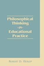 Philosophical Thinking in Educational Practice af Robert D. Heslep
