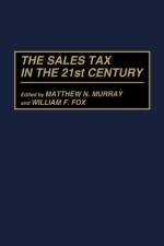 The Sales Tax in the 21st Century af William F. Fox