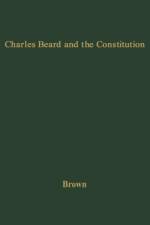 Charles Beard and the Constitution af Robert Eldon Brown
