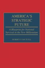America's Strategic Future af Hubert P. Van Tuyll