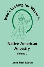 Who's Looking for Whom in Native American Ancestry, Volume 2 af Laurie Beth Roman